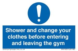 Shower and change your clothes before entering and leaving the gym